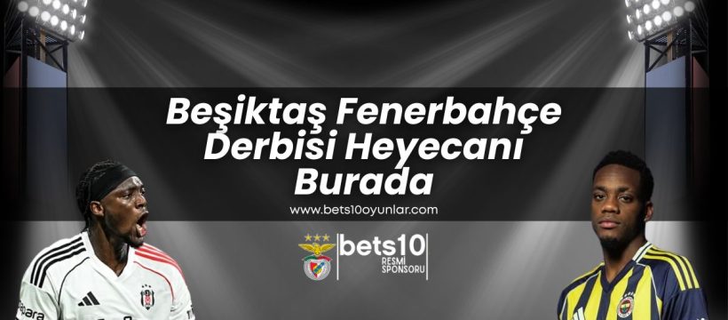 besiktas-fenerbahce-derbisi-heyecani-burada-bets10